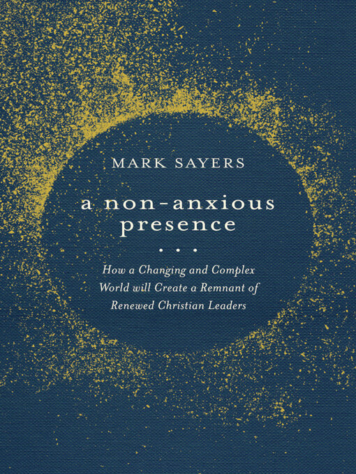 Title details for A Non-Anxious Presence by Mark Sayers - Available